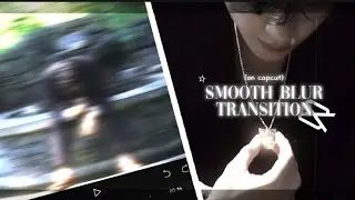 SMOOTH BLUR TRANSITION TUTORIAL ON CAPCUT