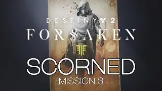 Destiny 2 Forsaken | Scorned [Mission 3]