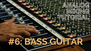 Analog Rock Mixing #6: Bass Guitar