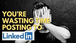 Why Your LinkedIn Posts Don't Work & What To Do Instead