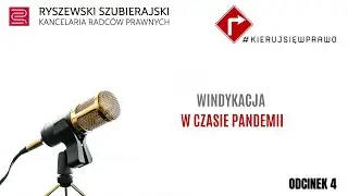 #KIERUJSIĘWPRAWO  Podcasty Kancelarii Ryszewski, Szubierajski ODCINEK 4 Windykacja w czasie pandemii