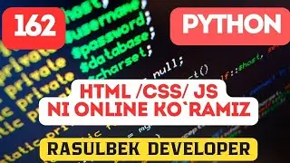 DASTURLASH || KOD YOZAMIZ || html/css/js ni online ko`ramiz  || № 162 || RASULBEK DEVELOPER