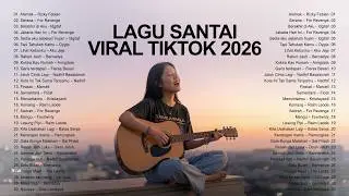 Lagu Santai Viral TikTok 2026 — Pop Hits Indonesia Terbaru Buat Kerja & Santai 🤍🎧 | Lagu Santai 2026