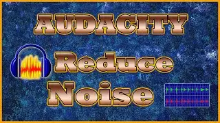 How to Reduce Background Noise in Audacity Noise Reduction,