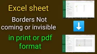 Excel sheet Borders Not coming In print or pdf format. not visible in print or pdf format.
