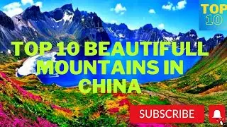Top 10 Most Beautiful Mountains in China