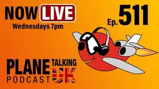 Episode 511 - Puppets, Grenades and Bumps on the Head | Plane Talking UK | Aviation Podcast