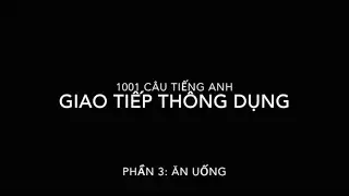 1001 câu Tiếng Anh GIAO TIẾP THÔNG DỤNG (Phần 3)