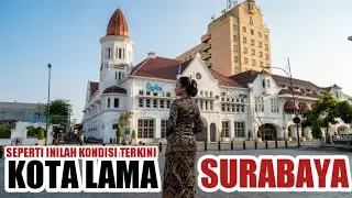 WISATA KOTA LAMA SURABAYA | Real Life in Surabaya 