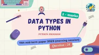 Question - 24 | Class 11th 2023 CS mid-term Paper (morning session) | Data types in Python
