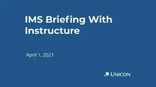 IMS Briefing With Unicon and Instructure - April 2021