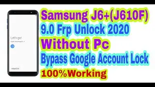 Samsung J6+(J610F)9.0 Frp Unlock Without Pc 2020||Bypass Google Account 100% Working By Tech Babul