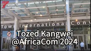 Tozed Kangwei @ AfricaCom 2024