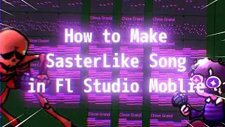 How To Make SasterLike Song in Fl Studio Moblie 