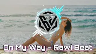 On My Way - Rawi Beat • DJ Slow Remix Terbaik Paling Dicari || No Copyright Music • Free Copyright