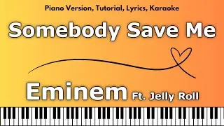 Eminem - Somebody Save Me Ft. Jelly Roll (Piano Version, Tutorial, Lyrics, Karaoke)