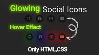 Glowing Social Media Icons Using HTML & CSS | Glowing Social Icons Hover Effect