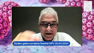 Sizden Gelen Sorularla Genital HPV 23 06 2024