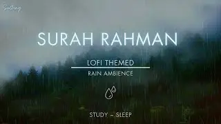 Lofi Theme Quran | Surah Rahman with Rain Ambience to Sleep ~ Study | التلاوة المهدئة للقرآن الكريم