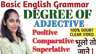 Degree of Adjective | Positive Degree,Comparative Degree &Superlative Degree | Basic English Grammar