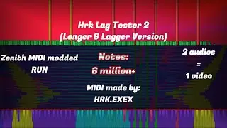 [Zenith / Midi / LT] Hrk Lag Tester 2 (Longer & Lagger Version) 6 millio+ MIDI by: 