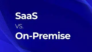 On-premise Software vs SaaS: Take the Test to Make Your Mind