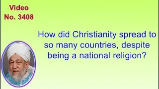 How did Christianity spread to so many countries, despite being a national religion? 3408