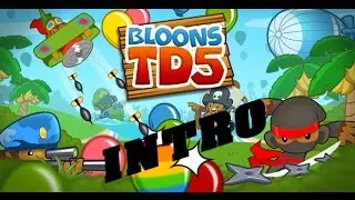 Bloons TD5 Intro
