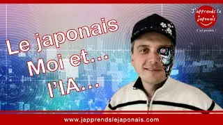 Le japonais, moi et l'IA