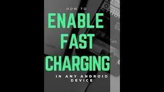 How To Enable Fast Charging in any Android Smartphone