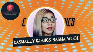 Casually Comics Sasha Wood Interview