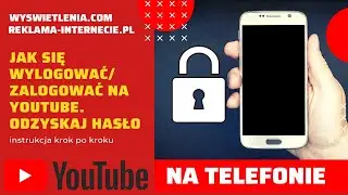 Jak sie WYLOGOWAĆ/ ZALOGOWAĆ na Youtube na telefonie, jak odzyskać hasło do konta.