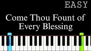 Come Thou Fount Of Every Blessing | Easy Piano Tutorial