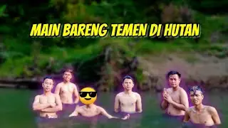 SEHARIAN MAIN BARENG TEMEN DI HUTAN