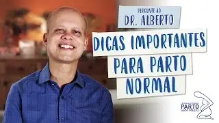Dicas importantes para parto normal - Pergunte ao Dr. Alberto