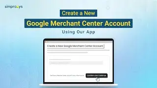 Create Google Merchant Center Account Using the Simprosys Google Shopping Feed