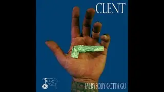 CLENT - Everybody Gotta Go (Official Audio)