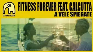 FITNESS FOREVER feat. CALCUTTA - A Vele Spiegate [Official]