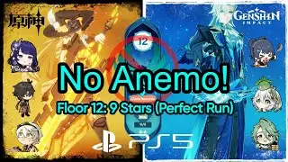 No Anemo Abyss Run! - 4.6 Spiral Abyss: Floor 12: 9✨ (Perfect Run) | Genshin Impact 4.7