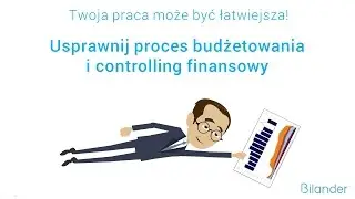 Budżetuj z Bilander 1. Proces budżetowania i controlling finansowy.