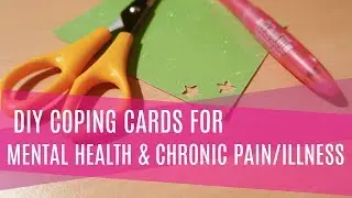 DIY Coping Cards: Mindful Self Care Craft for Mental Health, Chronic Pain, and Illness