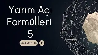 Trigonometri Yarım Açı Formülleri - 5