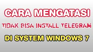 CARA MENGATASI TIDAK BISA INSTALL TELEGRAM DI LAPTOP WINDOWS 7