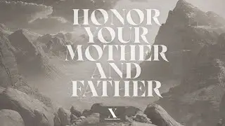 Ten Commandments - Honor Your Mother and Father - Week Five