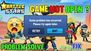 Battle Stars Game Some Problem Has Occurred.please Try Again Later. |Battle StarGame is Not Opening