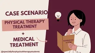Case Scenario No. 3 with Physical therapy treatment and medical treatment | CardioVascular System