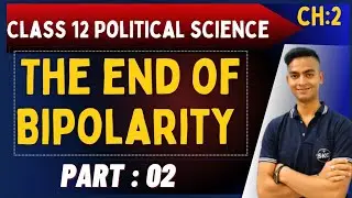 The End of Bipolarity Class 12 | The End of Bipolarity | Political Science