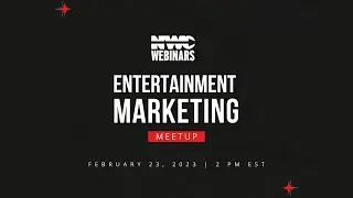 NWC & CM Webinar: Entertainment Marketing Meetup