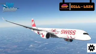 MSFS 2020 | Heathrow (EGLL) - (LSZH) Zurich | iniBuilds A350-900 | Swiss Wanderlust Livery
