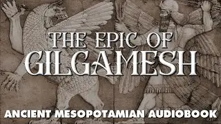 THE EPIC OF GILGAMESH - An Immersive Audiobook and Visual Experience of Sumerian Mythology